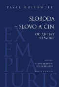 SLOBODA - SLOVO A ČIN (OD ANTIKY PO WOKE)